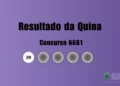 Quina 6681: veja resultado de hoje, sábado (15)